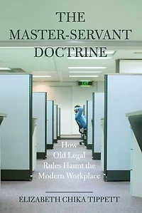 the Master-Servant Doctrine: How Old Legal Rules Haunt Modern Workplace