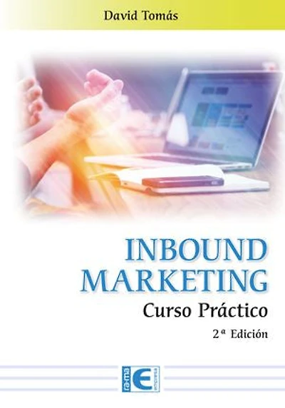 Inbound Marketing: Curso Práctico 2ª Edición