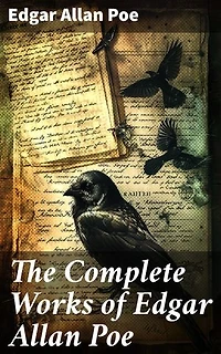 The Complete Works of Edgar Allan Poe: Enriched edition. The Raven, Annabel Lee, The Fall of the House of Usher, The Tell-tale Heart, Murders in the Rue Morgue, The Philosophy of Composition…