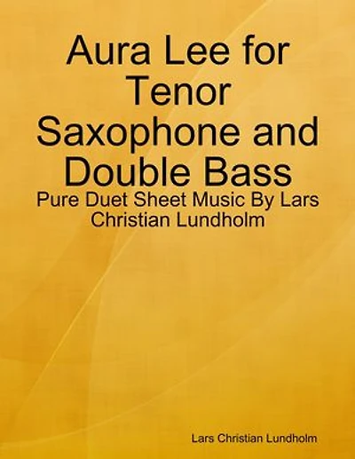 Aura Lee for Tenor Saxophone and Double Bass - Pure Duet Sheet Music By Lars Christian Lundholm