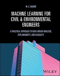 Machine Learning for Civil and Environmental Engineers: A Practical Approach to Data-Driven Analysis, Explainability, Causality