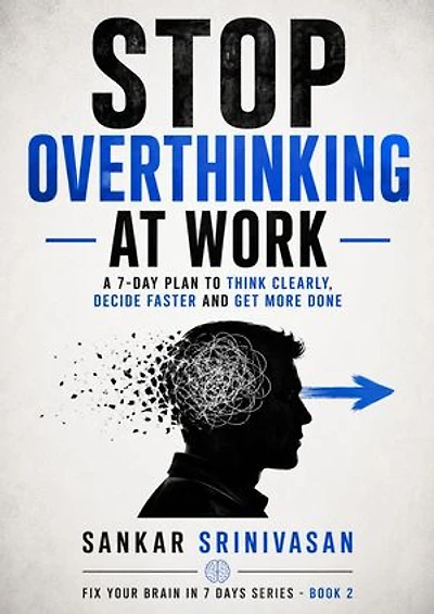 Stop Overthinking at Work in 7 Days: Fix Your Brain in 7 Days, #2