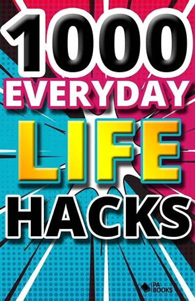 1000 Everyday Life Hacks