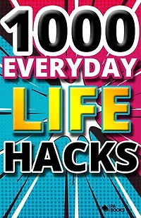 1000 Everyday Life Hacks