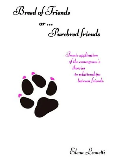 Breed of Friends or … Purebred friends: Ironic application of the enneagram’s theories to relationships between friends.