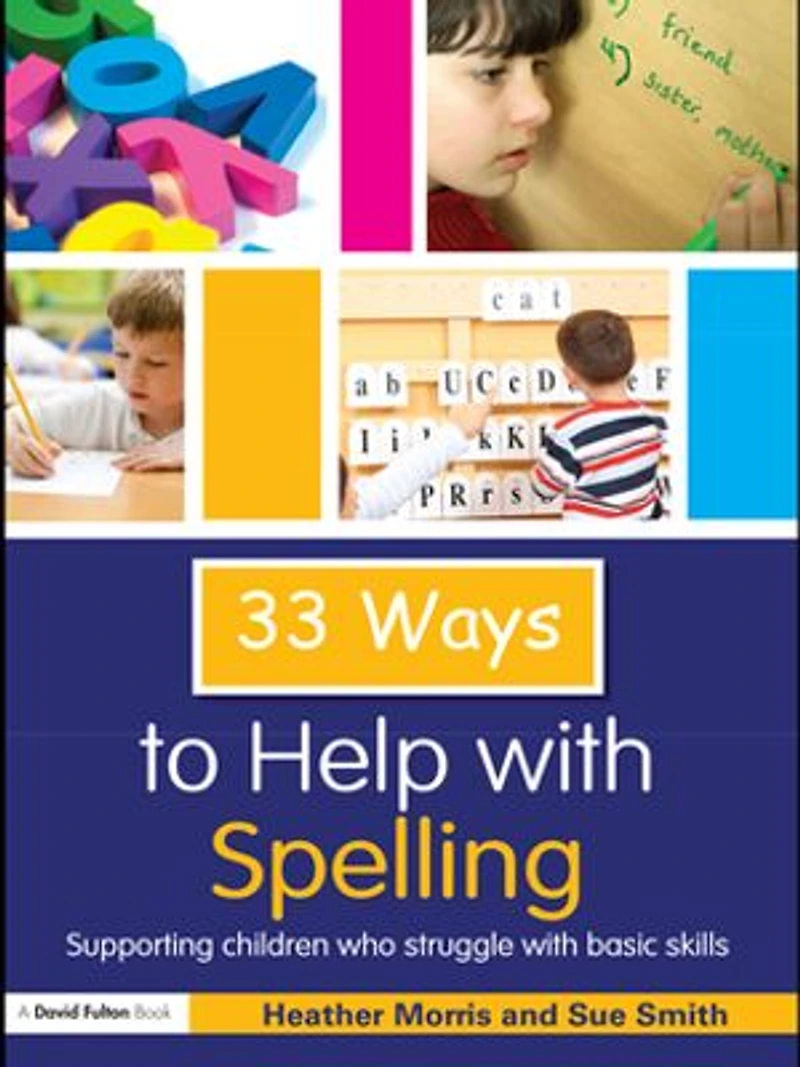33 Ways to Help with Spelling: Supporting Children who Struggle Basic Skills
