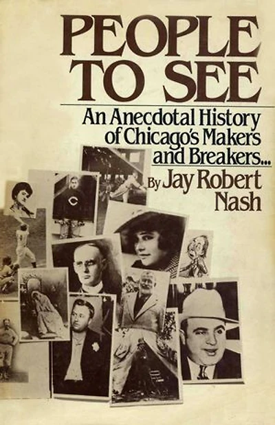 People to See: An Anecdotal History of Chicago's Makers and Breakers