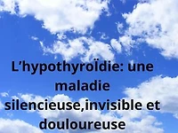 L'hypothyroïdie, une maladie silencieuse,invisible et douloureuse