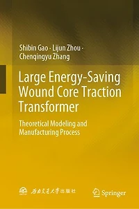 Large Energy-Saving Wound Core Traction Transformer: Theoretical Modeling and Manufacturing Process