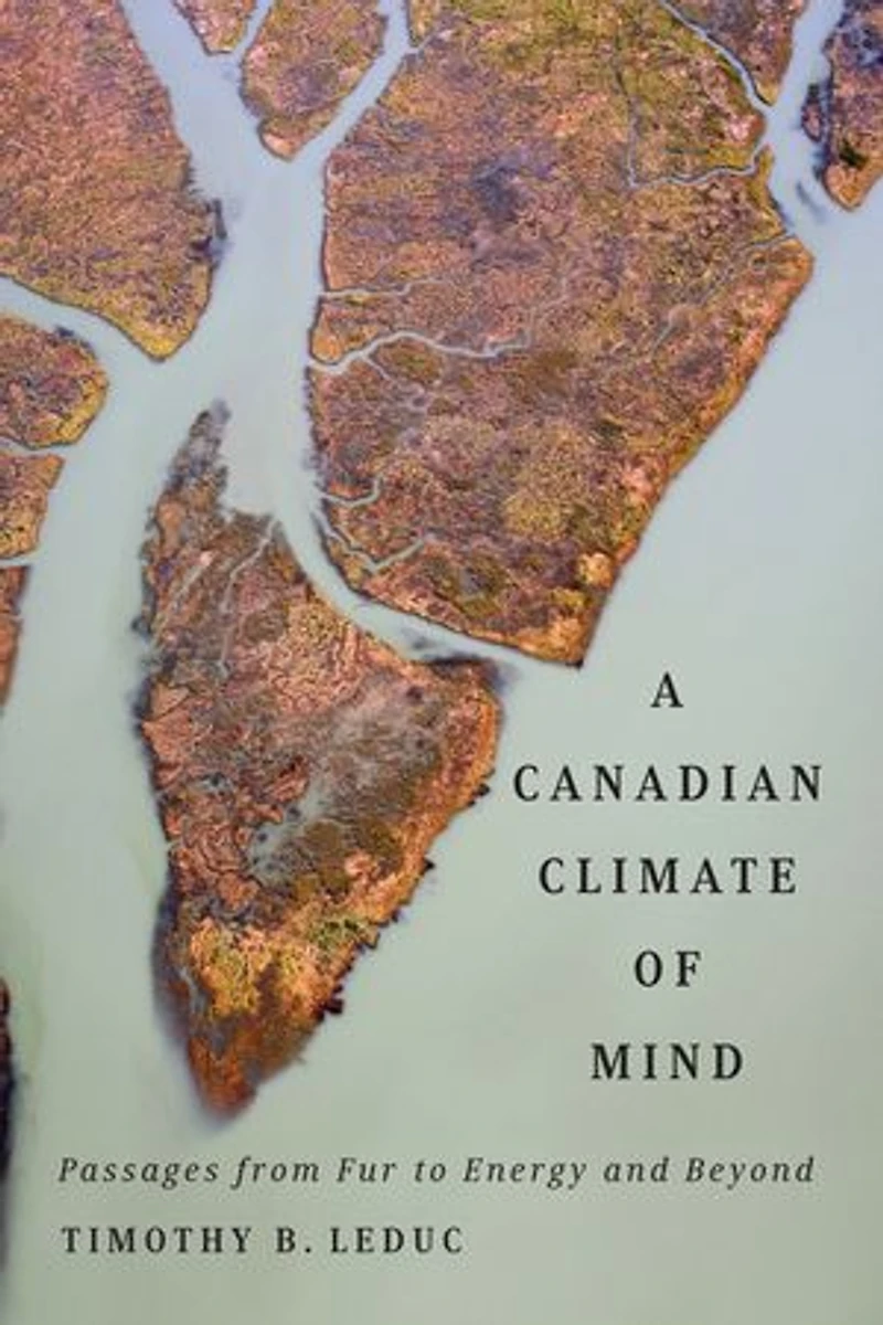 A Canadian Climate of Mind: Passages from Fur to Energy and Beyond