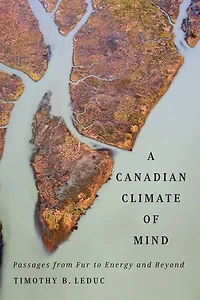 A Canadian Climate of Mind: Passages from Fur to Energy and Beyond