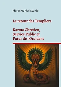 Le retour des Templiers: Karma Chrétien, Service Public et Futur de l'Occident