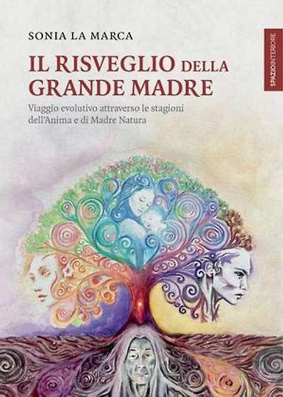 Il risveglio della grande madre: Viaggio evolutivo attraverso le stagioni dell'Anima e di Madre Natura