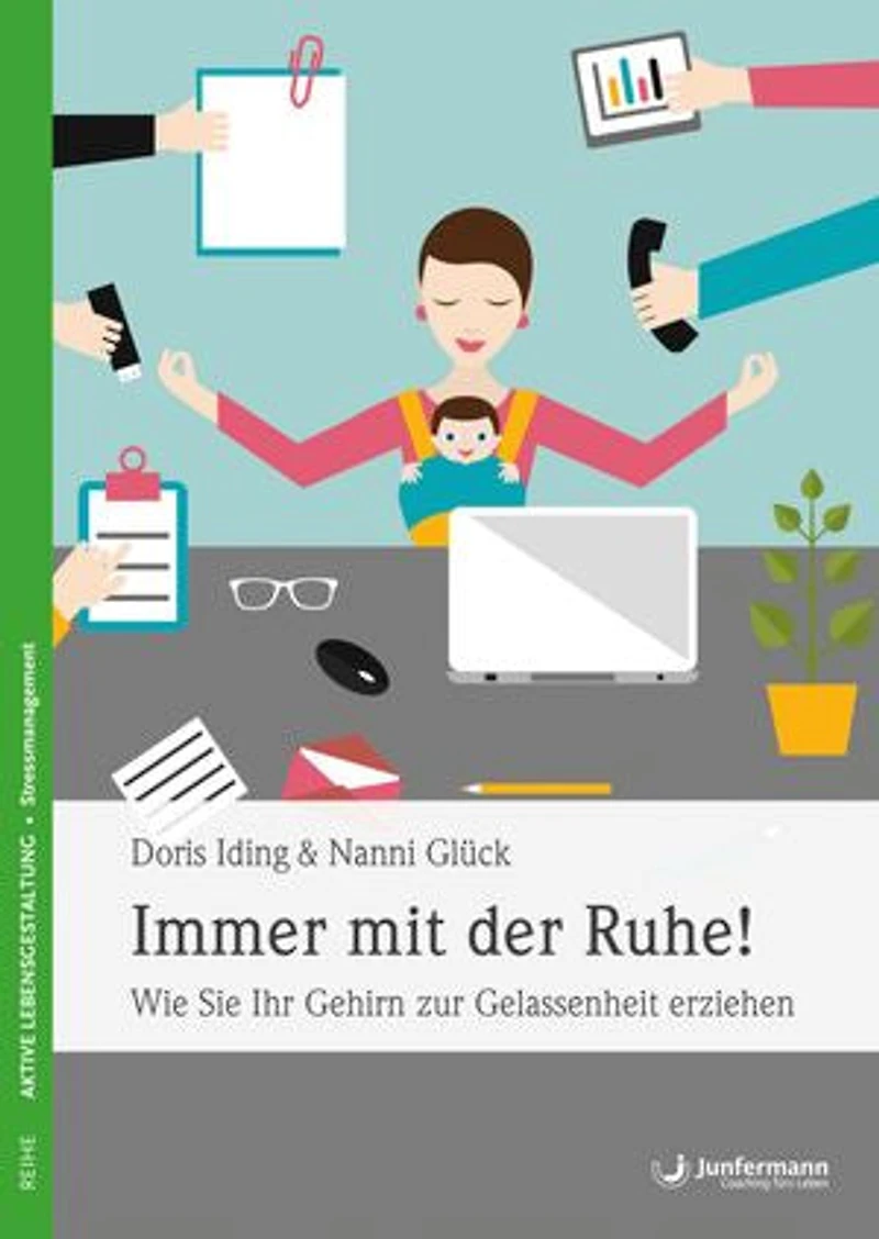 Immer mit der Ruhe!: Wie Sie Ihr Gehirn zur Gelassenheit erziehen