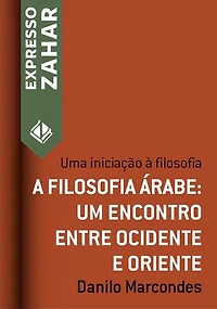 A filosofia árabe: um encontro entre Ocidente e Oriente: Uma iniciação à filosofia