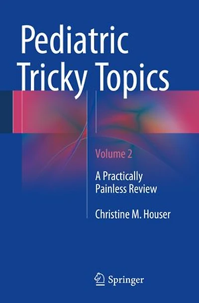 Pediatric Tricky Topics, Volume 2: A Practically Painless Review
