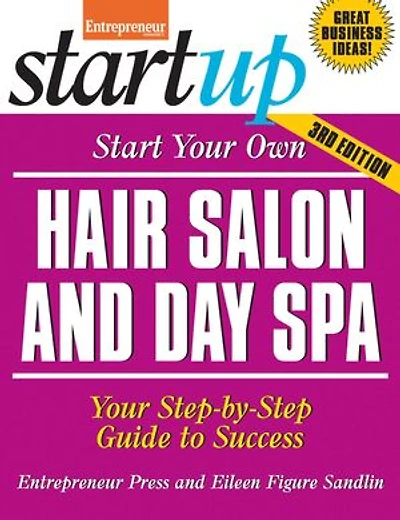 Start Your Own Hair Salon and Day Spa: Step-by-Step Guide to Success