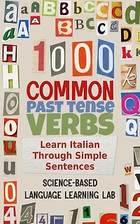 1000 Common Past Tense Verbs: Learn Italian Through Simple Sentences