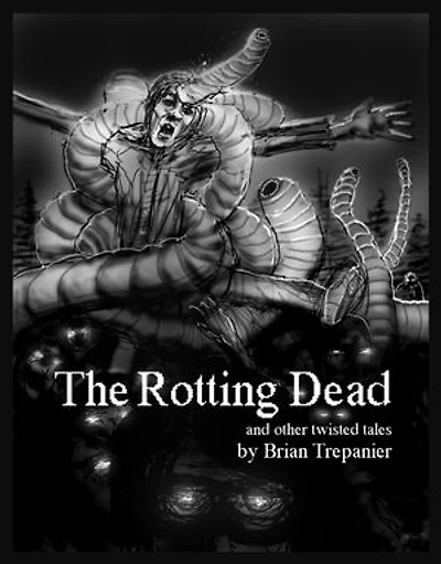 The Rotting Dead and other twisted tales