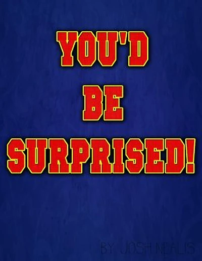 You'd Be Surprised!
