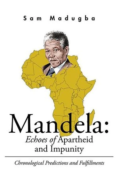 Mandela: Echoes of Apartheid and Impunity: Chronological Predictions Fulfillments