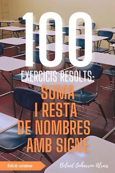 100 Exercicis Resolts: Suma i Resta de Nombres amb Signe: 100 Exercicis Resolts – Sèrie de Pràctica Matemàtica, #1