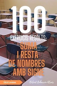 100 Exercicis Resolts: Suma i Resta de Nombres amb Signe: 100 Exercicis Resolts – Sèrie de Pràctica Matemàtica, #1