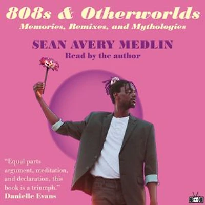 808s & Otherworlds: Memories, Remixes, Mythologies