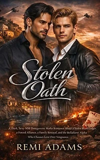 Stolen Oath: A Dark, Sexy MM Omegaverse Mafia Romance About a Stolen Black Ledger, a Forced Alliance, a Family Betrayal, and the Bellaforte Alpha Who Chooses Love Over Vengeance.