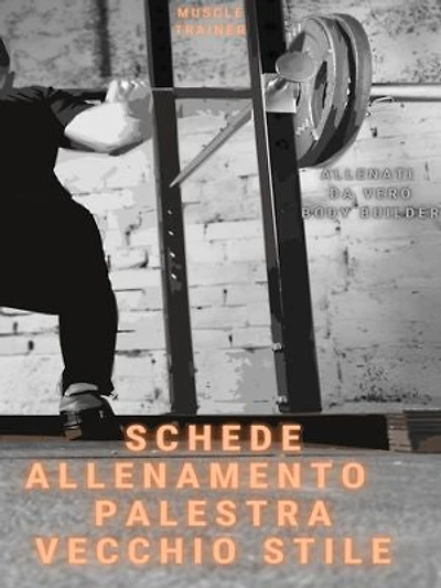 Schede Allenamento Palestra Vecchio Stile