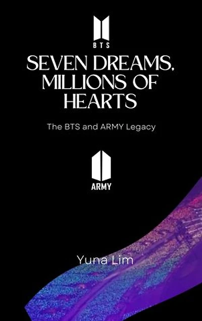Seven Dreams, Millions of Hearts: The BTS and ARMY Legacy