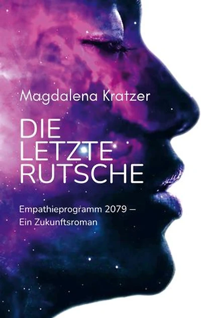 Die letzte Rutsche: Empathieprogramm 2079 - Ein Zukunftsroman