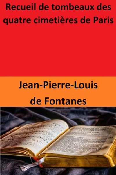 Recueil de tombeaux des quatre cimetières de Paris