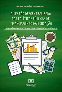 A gestão descentralizada das políticas públicas de financiamento da educação: uma análise do Programa Dinheiro Direto na Escola