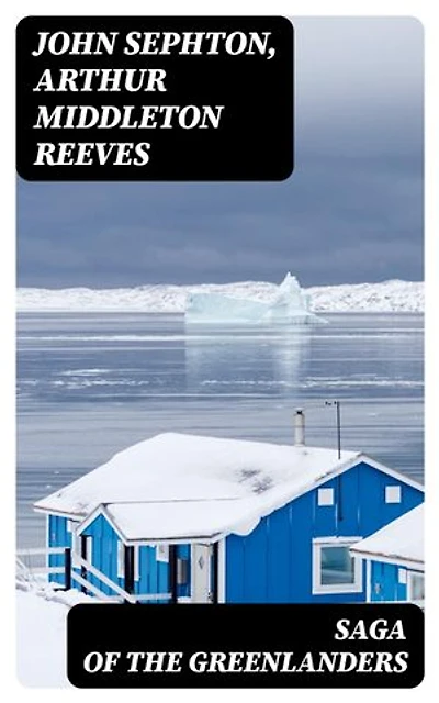 Saga of the Greenlanders: Including "Erik the Red"