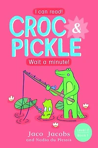 Croc & Pickle Level 2 Book 1: Wait a minute!