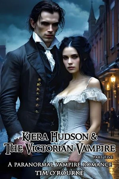 Kiera Hudson & The Victorian Vampire (Part Five): A Paranormal Vampire Romance: The Victorian Adventures, #5