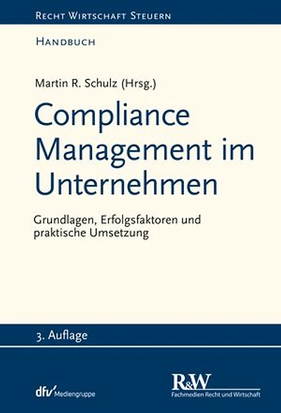 Compliance Management im Unternehmen: Grundlagen, Erfolgsfaktoren und praktische Umsetzung