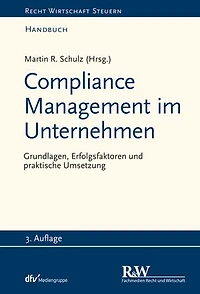 Compliance Management im Unternehmen: Grundlagen, Erfolgsfaktoren und praktische Umsetzung