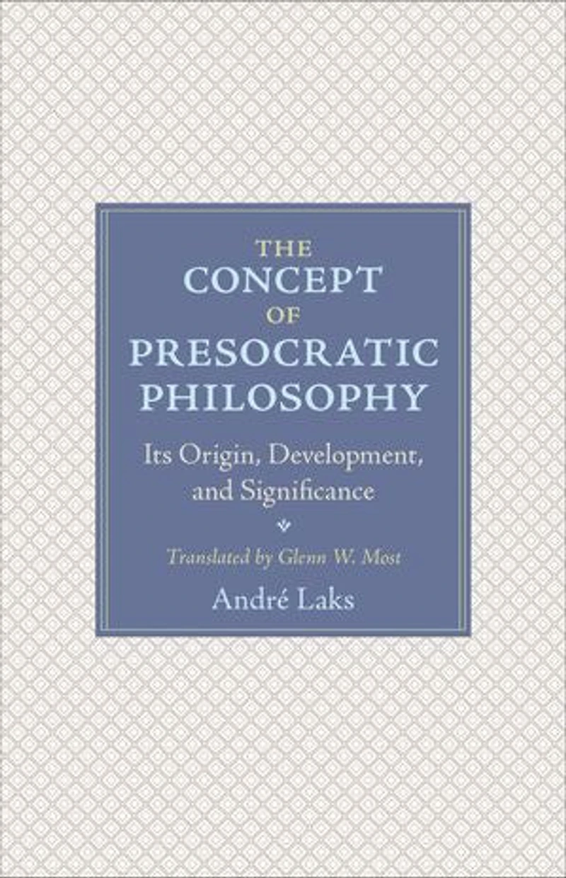 The Concept of Presocratic Philosophy: Its Origin, Development, and Significance