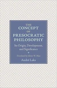 The Concept of Presocratic Philosophy: Its Origin, Development, and Significance
