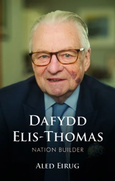 Dafydd Elis-Thomas: Nation Builder