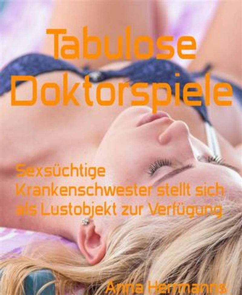 Tabulose Doktorspiele: Sexsüchtige Krankenschwester stellt sich als Lustobjekt zur Verfügung