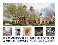 Brownsville Architecture: A Visual History: Pino Shah and Eileen Mattei