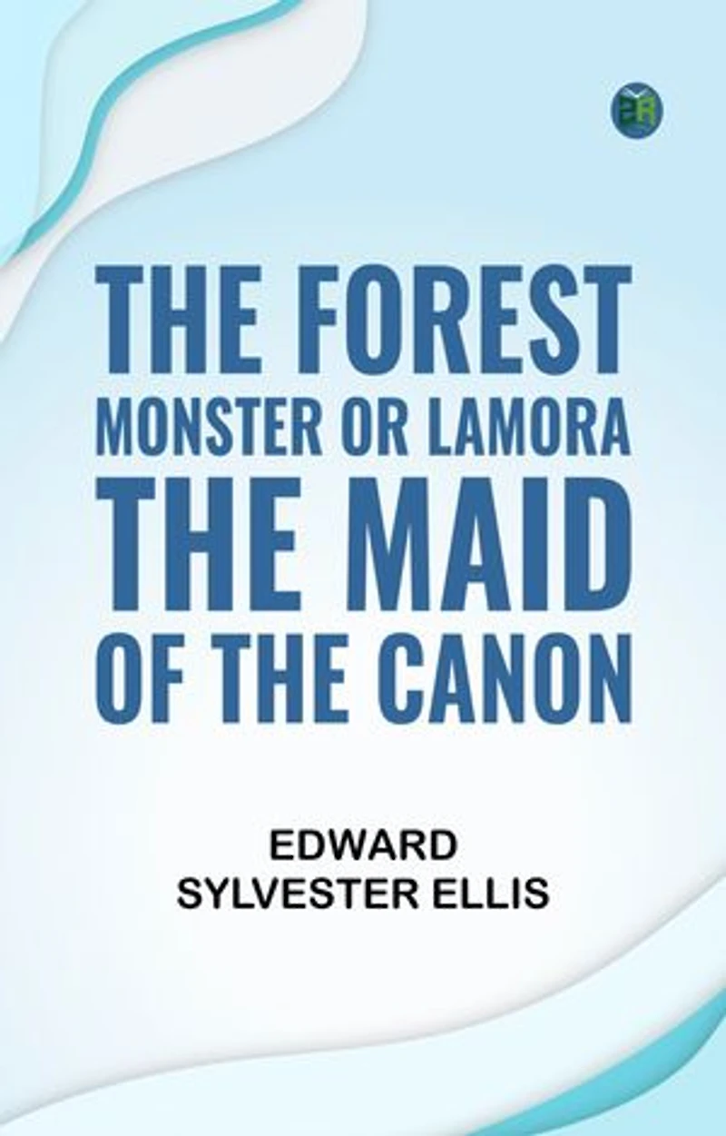 The Forest Monster or Lamora the Maid of the Canon