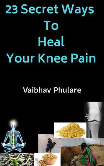 23 Secret Ways To Heal Your Knee Pain