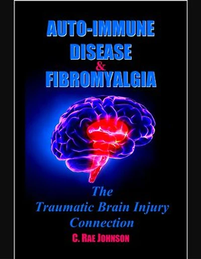 Auto Immune Disease and Fibromyalgia: The Traumatic Brain Injury Connection