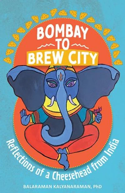 Bombay to Brew City: Reflections of a Cheesehead from India