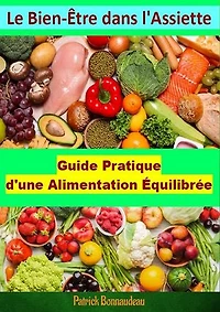 Le Bien-Être dans l'Assiette: Guide Pratique d'une Alimentation Équilibrée