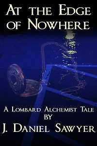 At The Edge of Nowhere: The Lombard Alchemist Tales, #1
